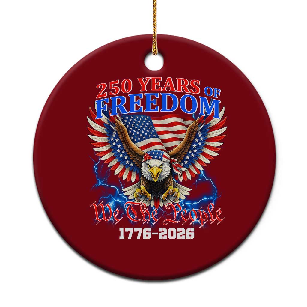 250 Years of Freedom 1776 2026 Patriotic Eagle Ceramic Ornament We The People USA Semiquincentennial - Wonder Print Shop