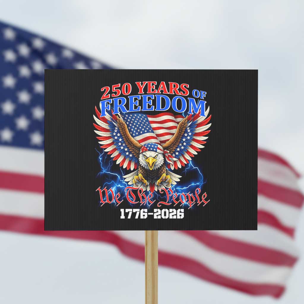 250 Years of Freedom 1776 2026 Patriotic Eagle Protest Sign We The People USA Semiquincentennial