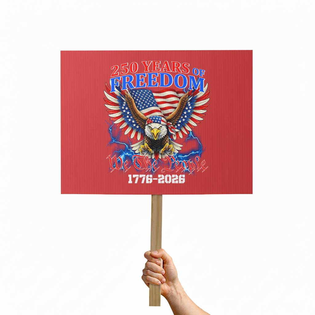 250 Years of Freedom 1776 2026 Patriotic Eagle Protest Sign We The People USA Semiquincentennial