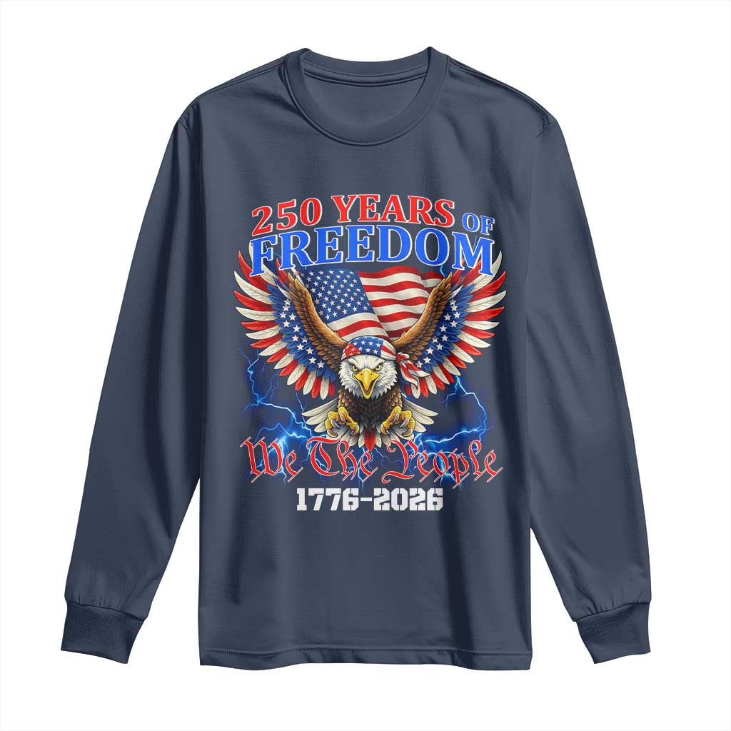 250 Years of Freedom 1776 2026 Patriotic Eagle Long Sleeve Shirt We The People USA Semiquincentennial - Wonder Print Shop