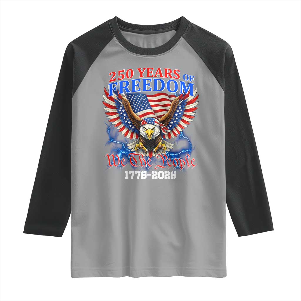 250 Years of Freedom 1776 2026 Patriotic Eagle Raglan Shirt We The People USA Semiquincentennial - Wonder Print Shop