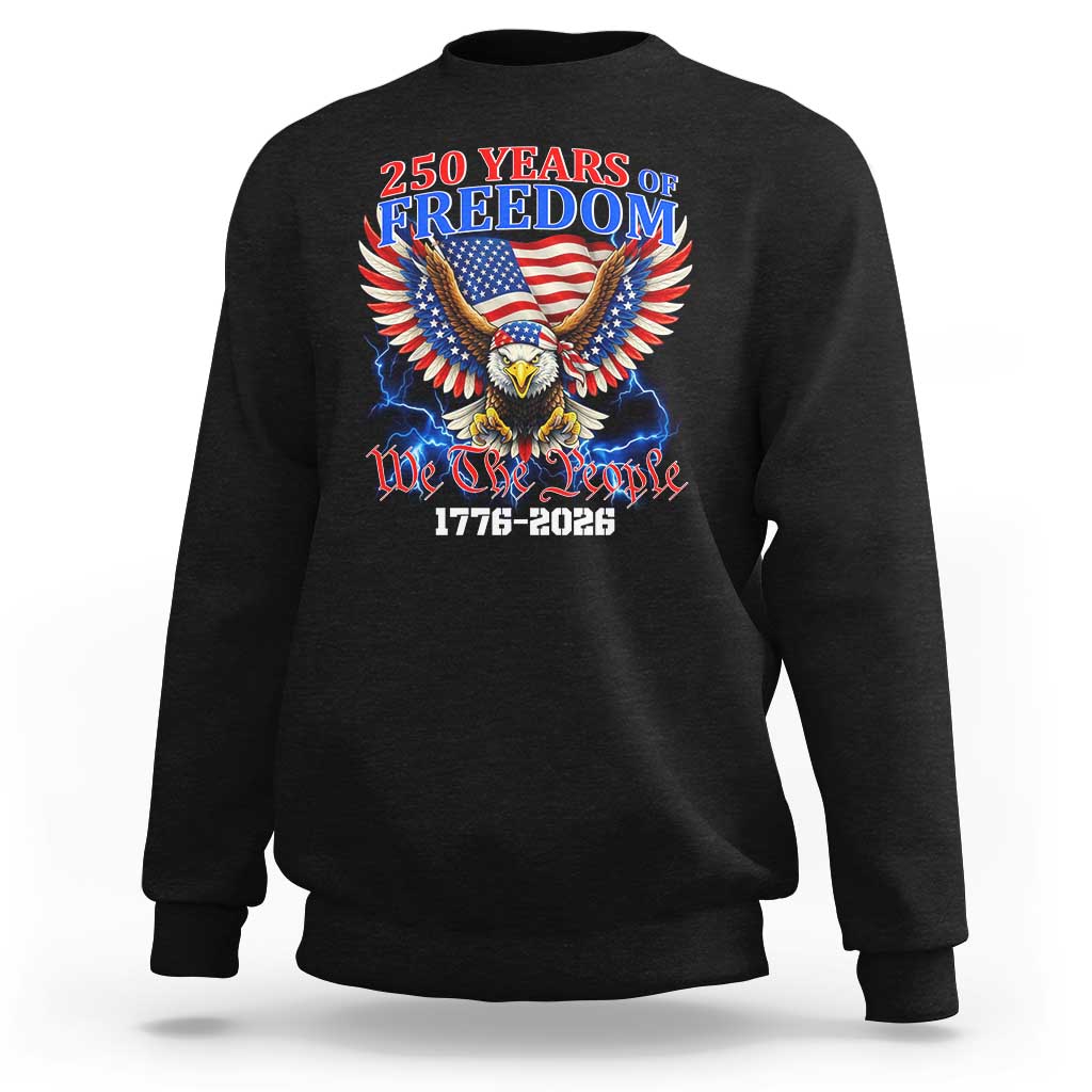 250 Years of Freedom 1776 2026 Patriotic Eagle Sweatshirt We The People USA Semiquincentennial - Wonder Print Shop