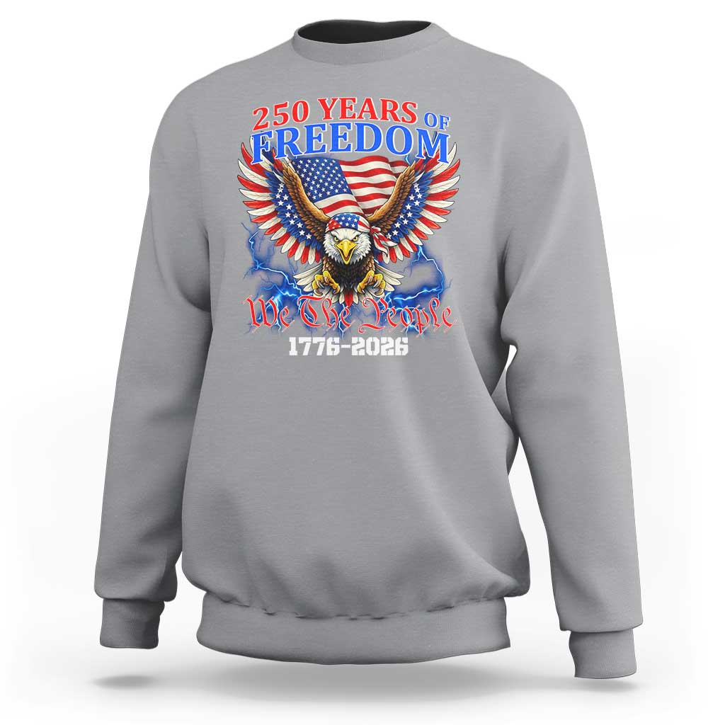 250 Years of Freedom 1776 2026 Patriotic Eagle Sweatshirt We The People USA Semiquincentennial - Wonder Print Shop