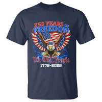 250 Years of Freedom 1776 2026 Patriotic Eagle T Shirt We The People USA Semiquincentennial - Wonder Print Shop
