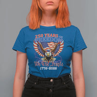 250 Years of Freedom 1776 2026 Patriotic Eagle T Shirt For Women We The People USA Semiquincentennial - Wonder Print Shop