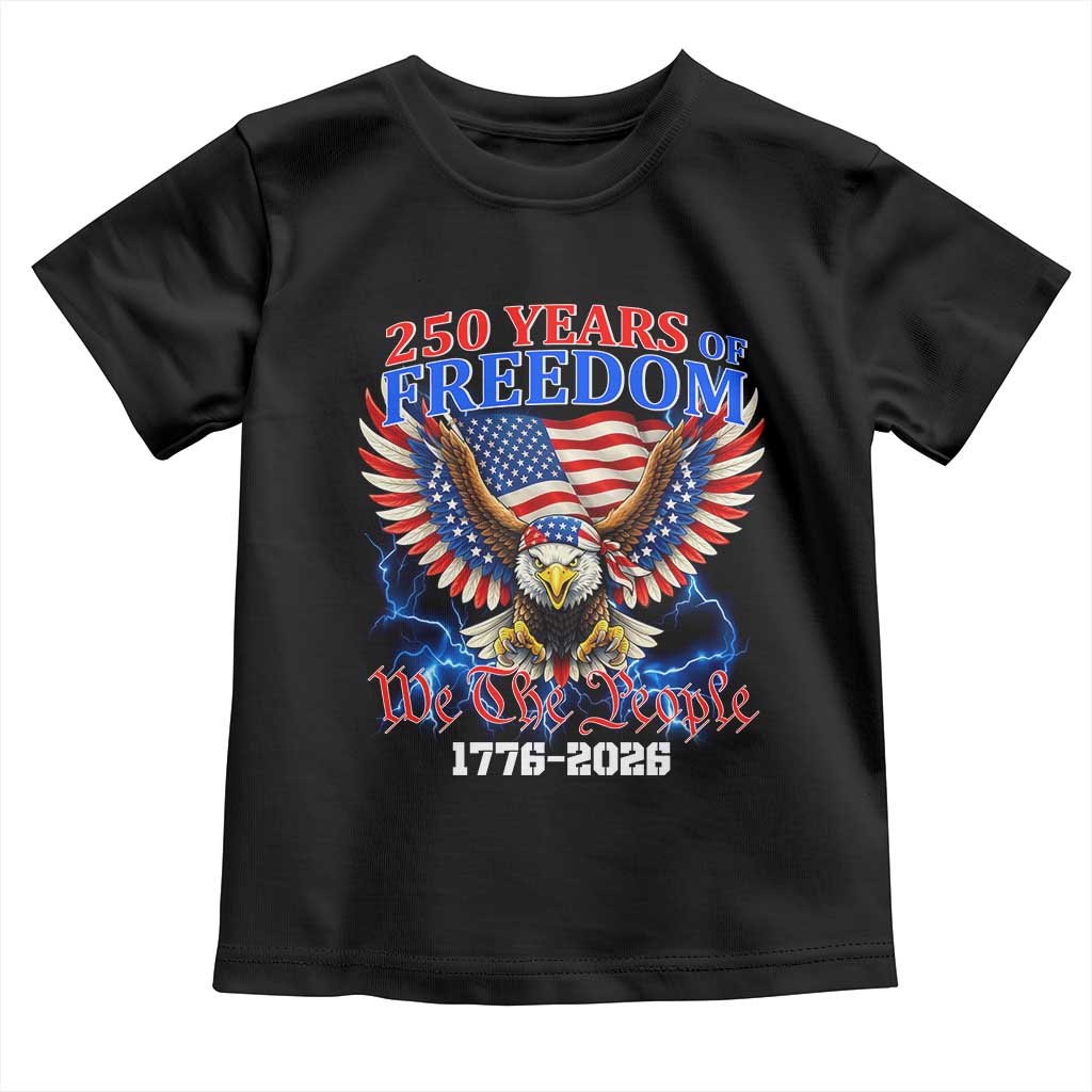 250 Years of Freedom 1776 2026 Patriotic Eagle Toddler T Shirt We The People USA Semiquincentennial - Wonder Print Shop