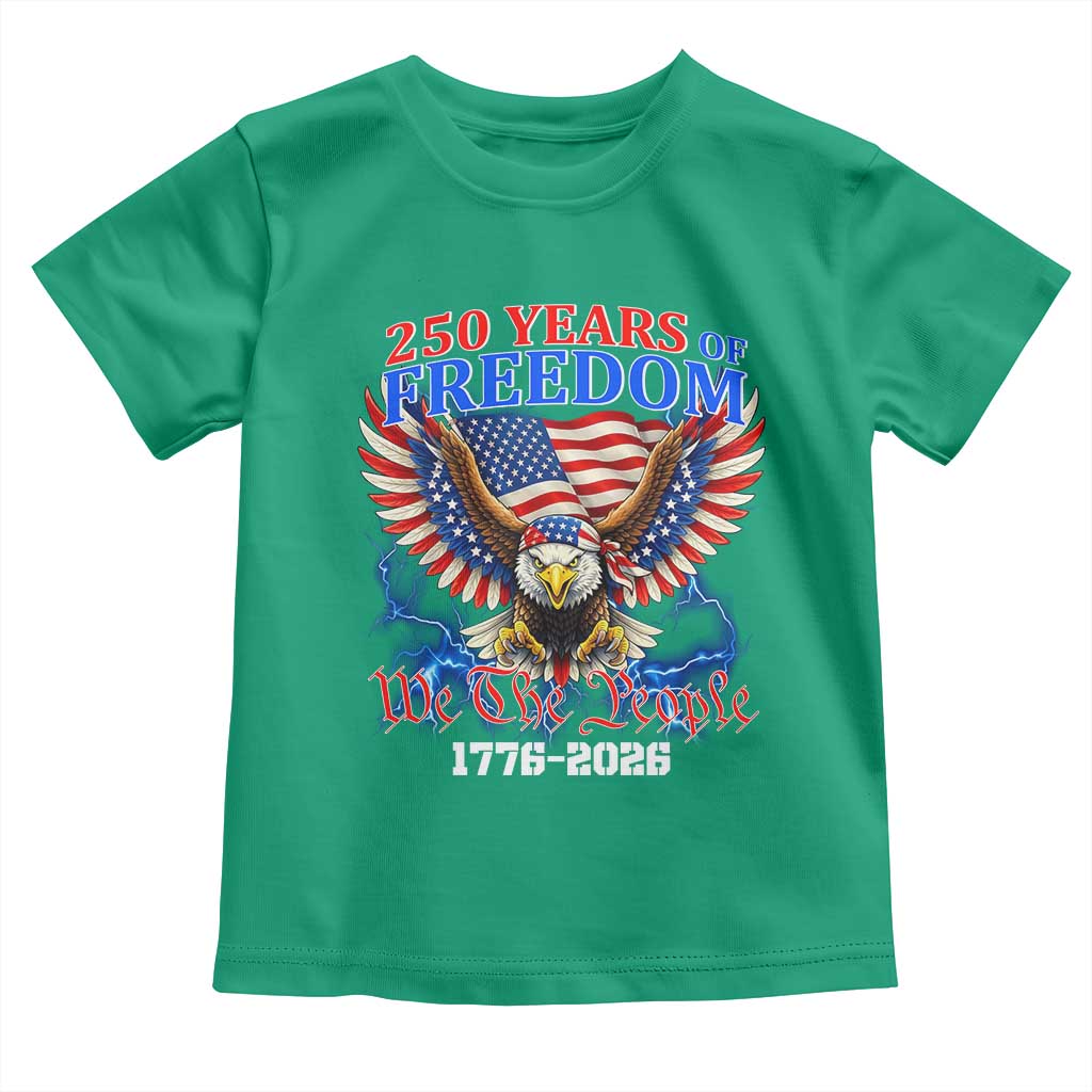 250 Years of Freedom 1776 2026 Patriotic Eagle Toddler T Shirt We The People USA Semiquincentennial - Wonder Print Shop