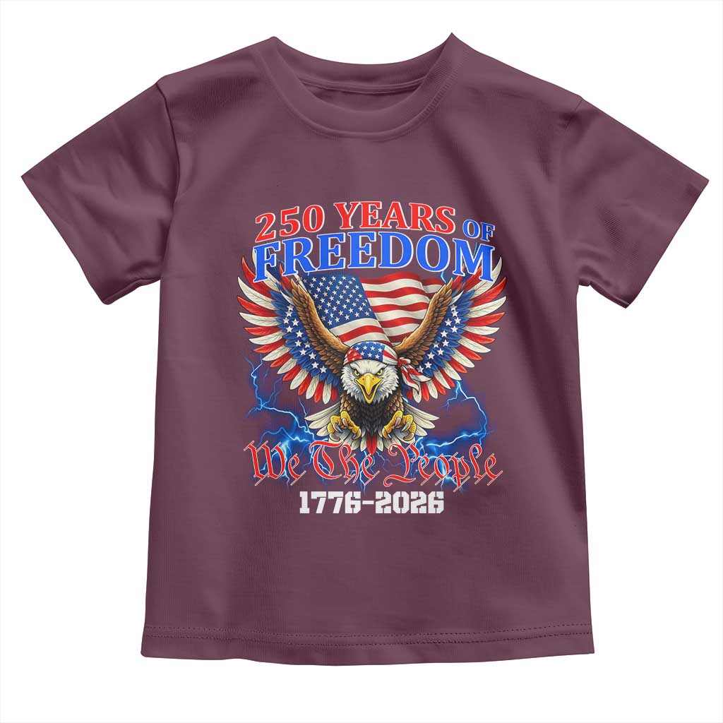 250 Years of Freedom 1776 2026 Patriotic Eagle Toddler T Shirt We The People USA Semiquincentennial - Wonder Print Shop
