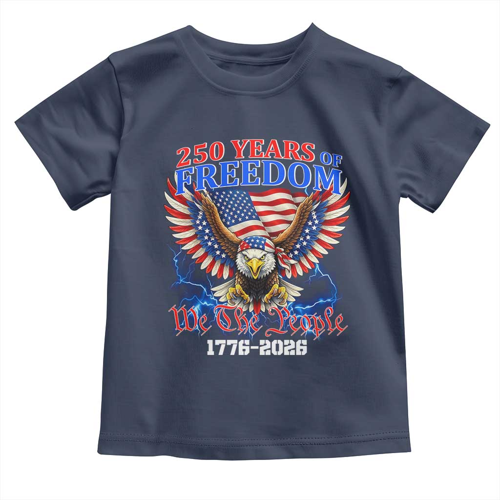 250 Years of Freedom 1776 2026 Patriotic Eagle Toddler T Shirt We The People USA Semiquincentennial - Wonder Print Shop