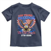 250 Years of Freedom 1776 2026 Patriotic Eagle Toddler T Shirt We The People USA Semiquincentennial - Wonder Print Shop