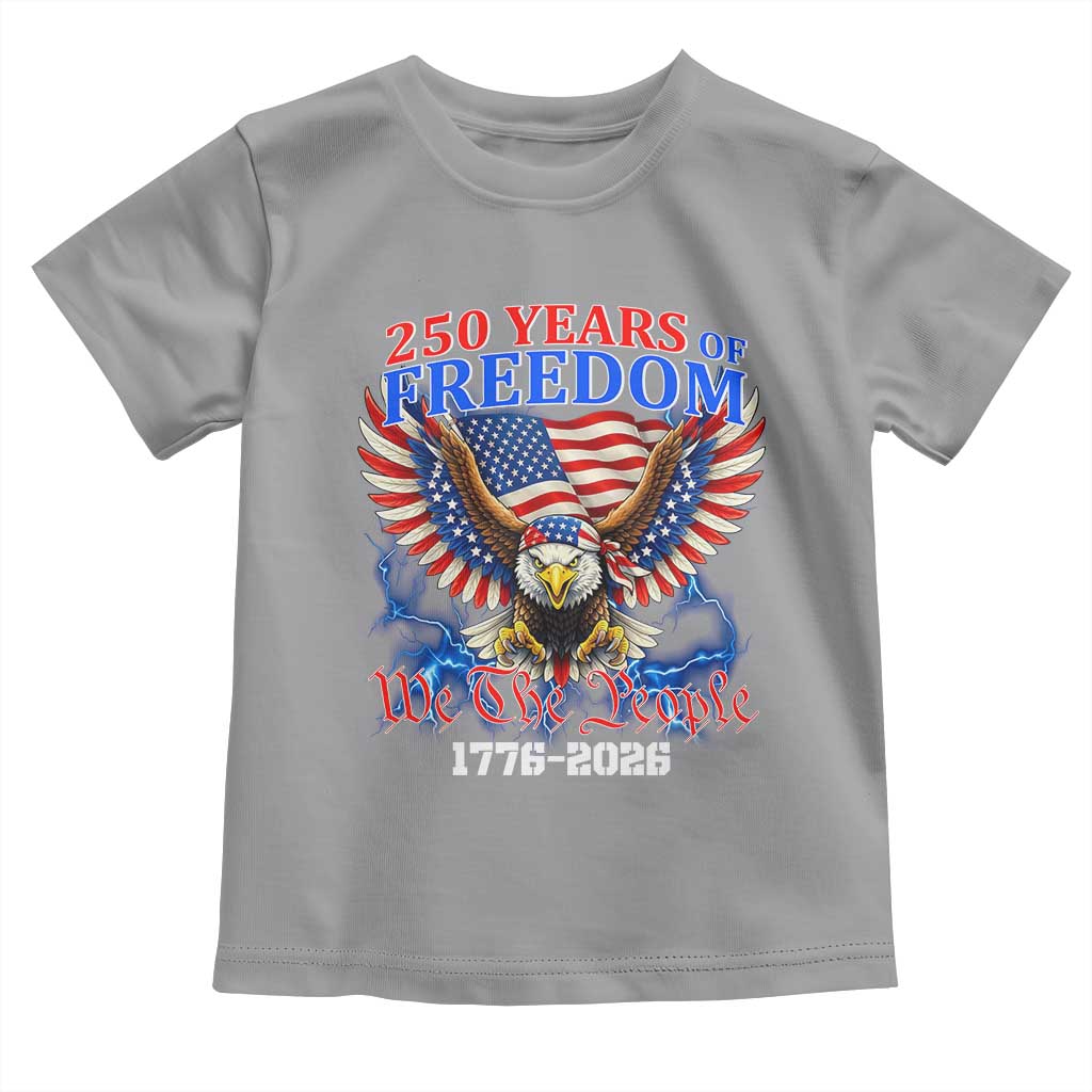250 Years of Freedom 1776 2026 Patriotic Eagle Toddler T Shirt We The People USA Semiquincentennial - Wonder Print Shop