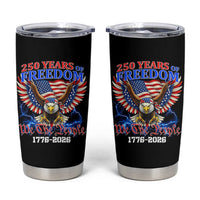 250 Years of Freedom 1776 2026 Patriotic Eagle Tumbler Cup We The People USA Semiquincentennial - Wonder Print Shop