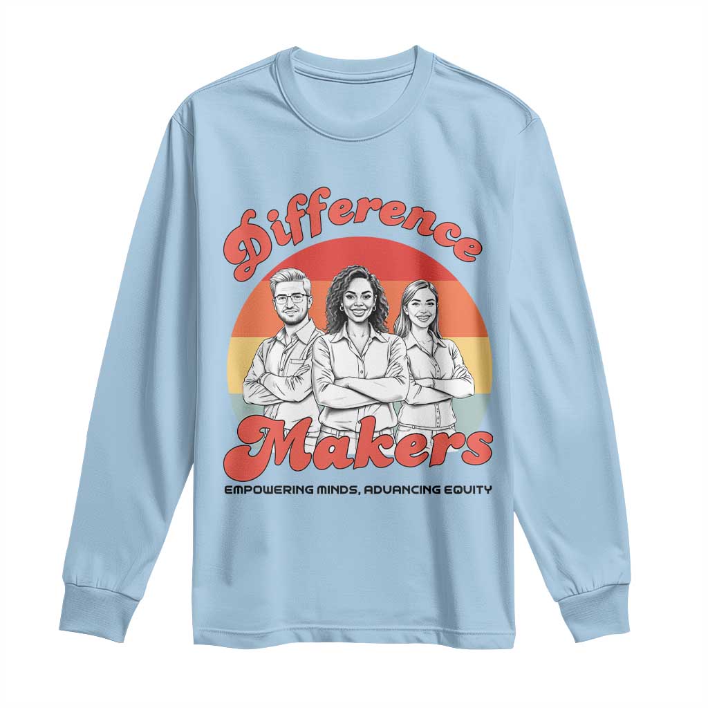 Difference Makers Teacher Appreciation Long Sleeve Shirt Empowering Minds & Advancing Equity Retro Educator - Wonder Print Shop