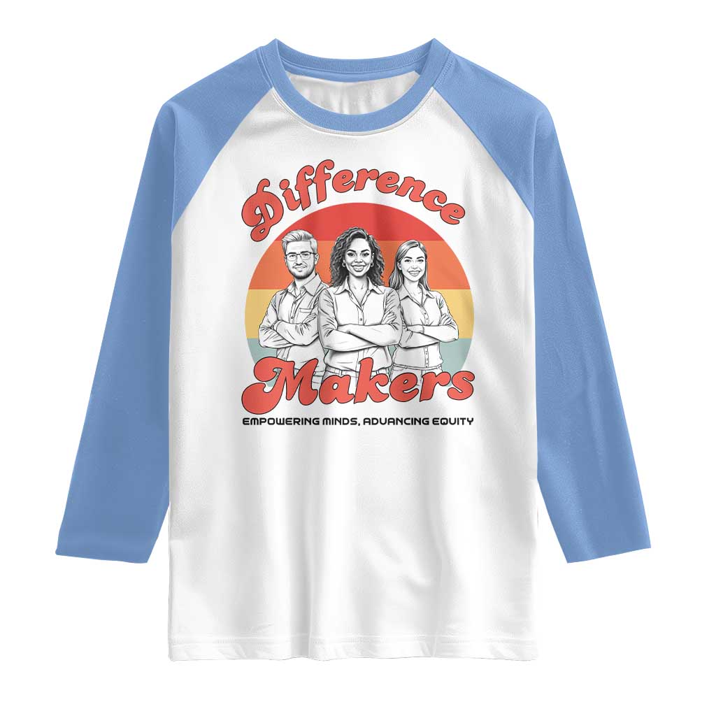 Difference Makers Teacher Appreciation Raglan Shirt Empowering Minds & Advancing Equity Retro Educator - Wonder Print Shop