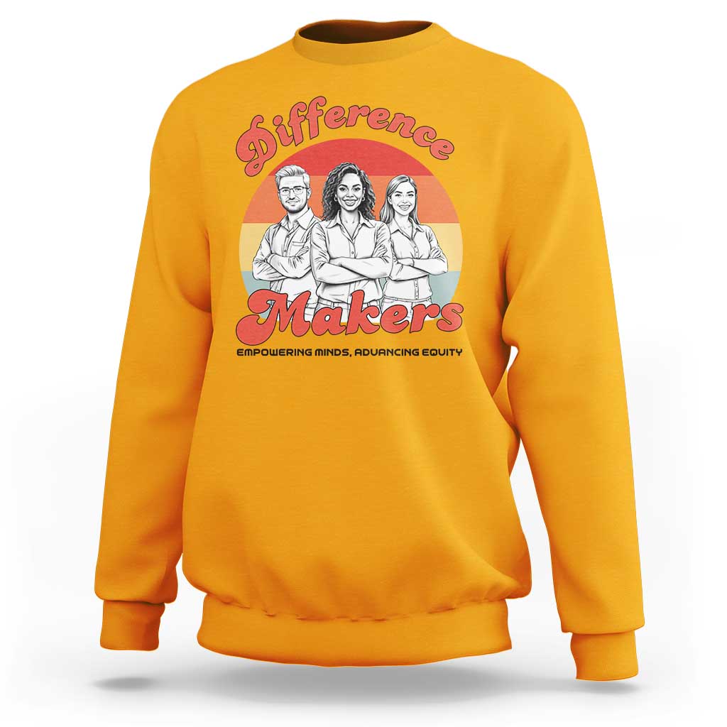 Difference Makers Teacher Appreciation Sweatshirt Empowering Minds & Advancing Equity Retro Educator - Wonder Print Shop