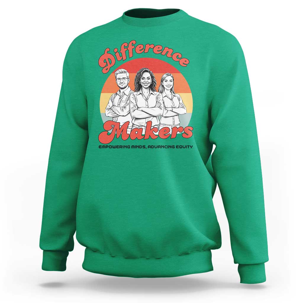Difference Makers Teacher Appreciation Sweatshirt Empowering Minds & Advancing Equity Retro Educator - Wonder Print Shop