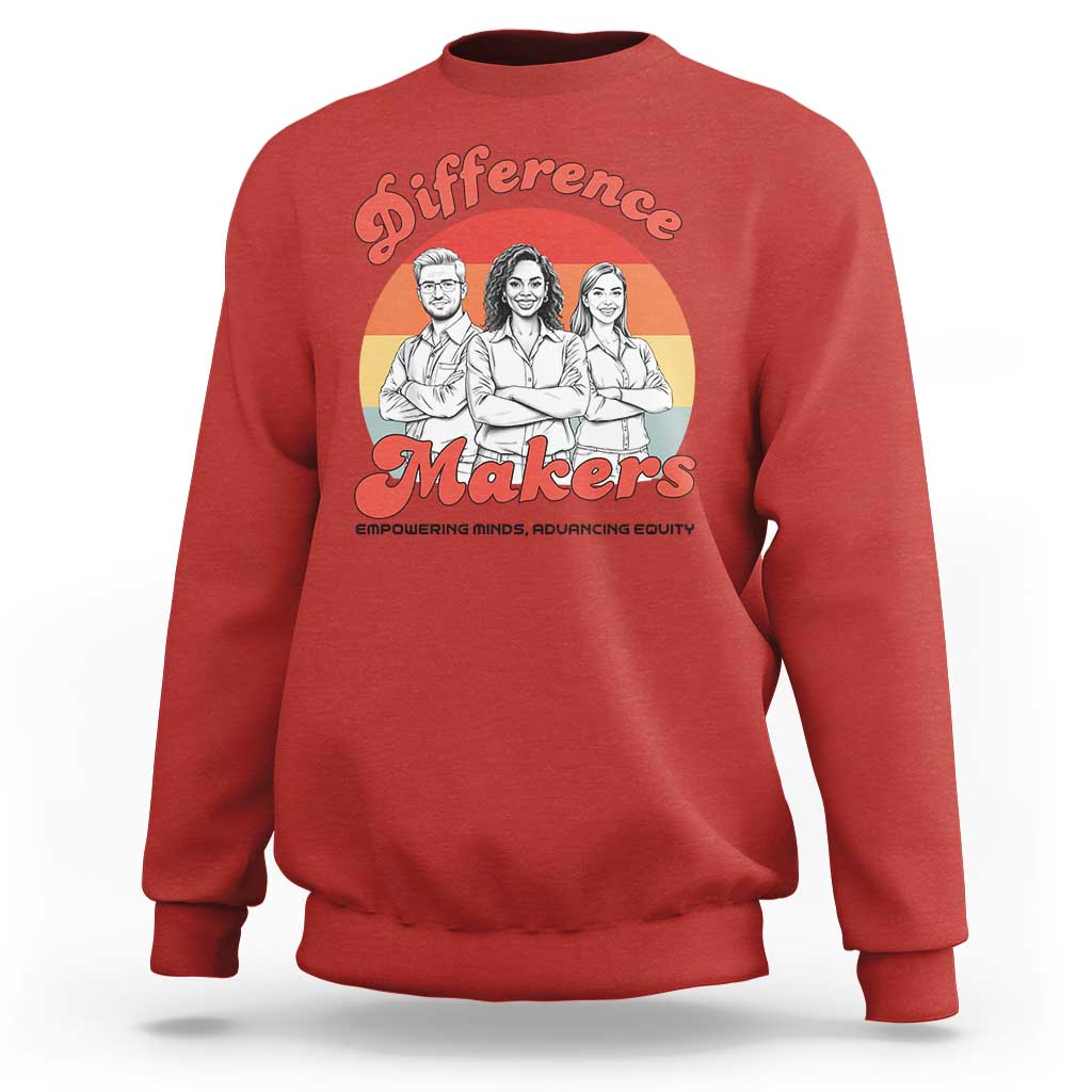 Difference Makers Teacher Appreciation Sweatshirt Empowering Minds & Advancing Equity Retro Educator - Wonder Print Shop