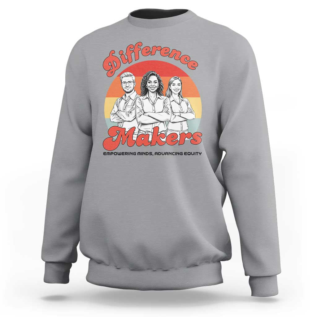 Difference Makers Teacher Appreciation Sweatshirt Empowering Minds & Advancing Equity Retro Educator - Wonder Print Shop