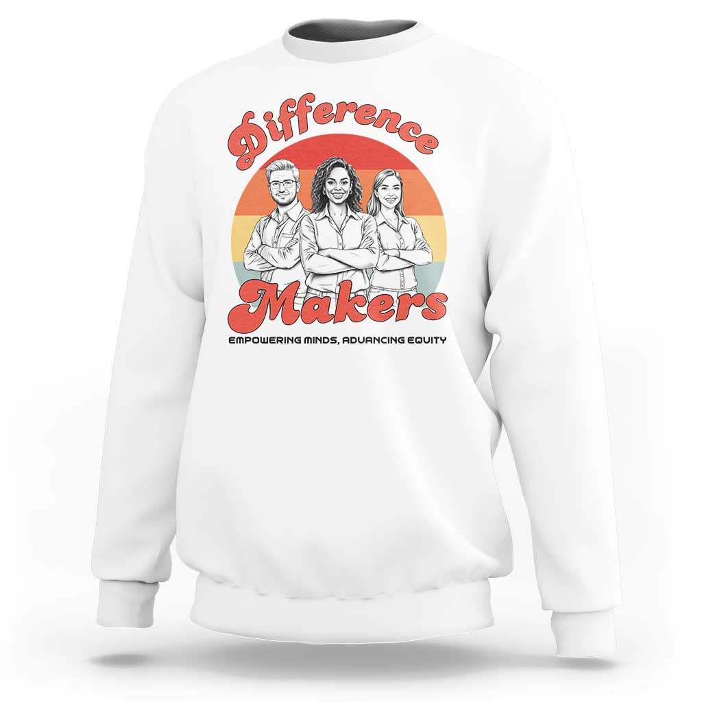 Difference Makers Teacher Appreciation Sweatshirt Empowering Minds & Advancing Equity Retro Educator - Wonder Print Shop