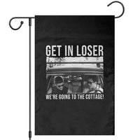 Get In Loser We're Going To The Cottage Garden Flag Funny Hockey Romance Road Trip Summer - Wonder Print Shop