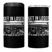 Get In Loser We're Going To The Cottage 4 in 1 Can Cooler Tumbler Funny Hockey Romance Road Trip Summer - Wonder Print Shop