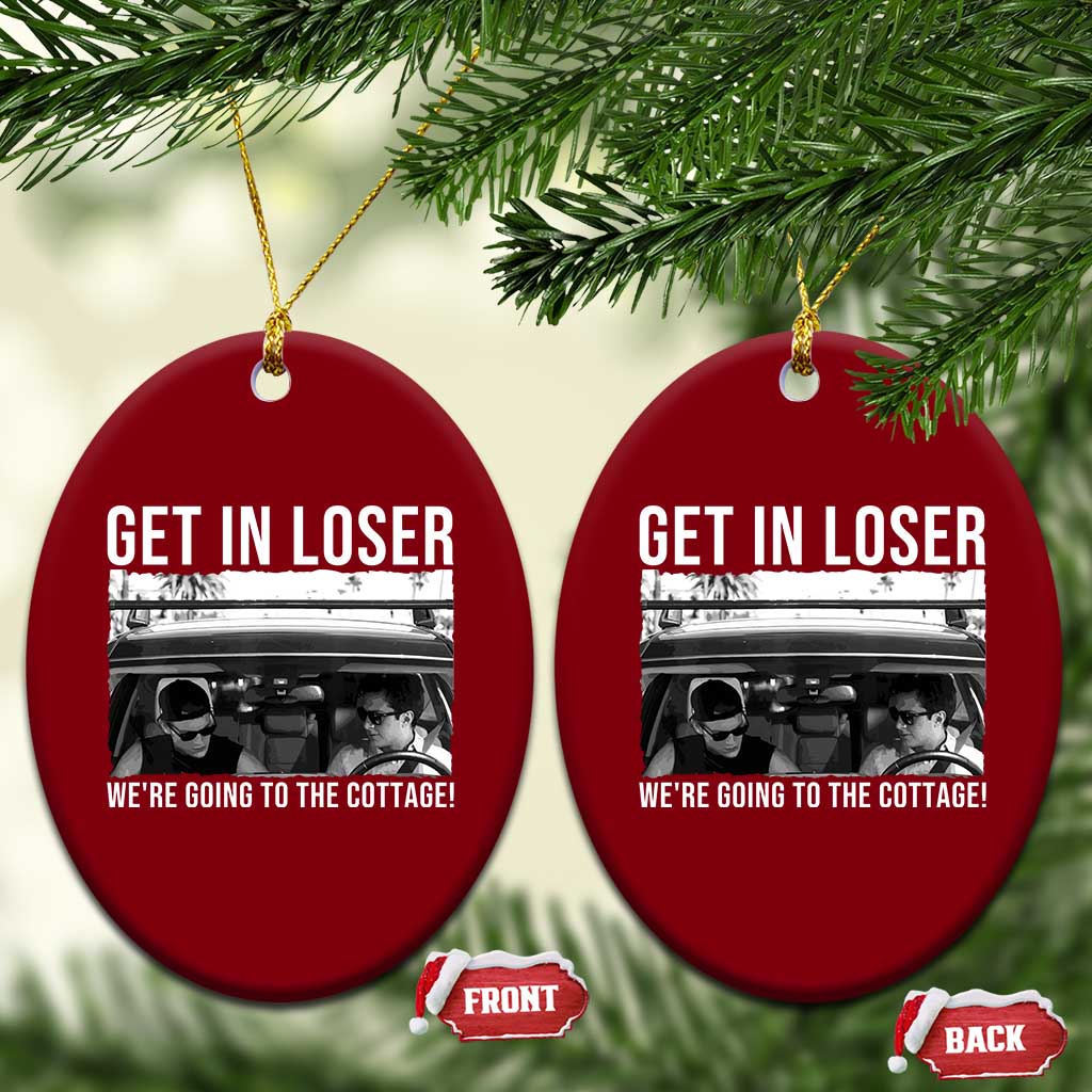 Get In Loser We're Going To The Cottage Ceramic Ornament Funny Hockey Romance Road Trip Summer - Wonder Print Shop