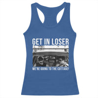 Get In Loser We're Going To The Cottage Racerback Tank Top Funny Hockey Romance Road Trip Summer - Wonder Print Shop