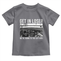 Get In Loser We're Going To The Cottage Toddler T Shirt Funny Hockey Romance Road Trip Summer - Wonder Print Shop