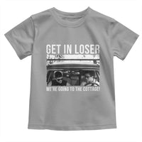Get In Loser We're Going To The Cottage Toddler T Shirt Funny Hockey Romance Road Trip Summer - Wonder Print Shop