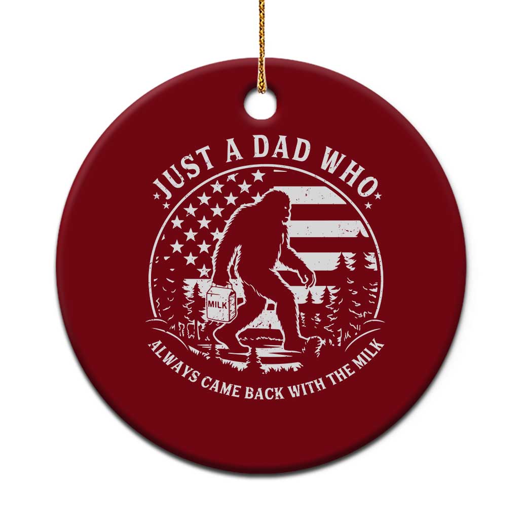 Just a Dad Who Came Back with the Milk Ceramic Ornament Funny Bigfoot Father's Day Sasquatch - Wonder Print Shop