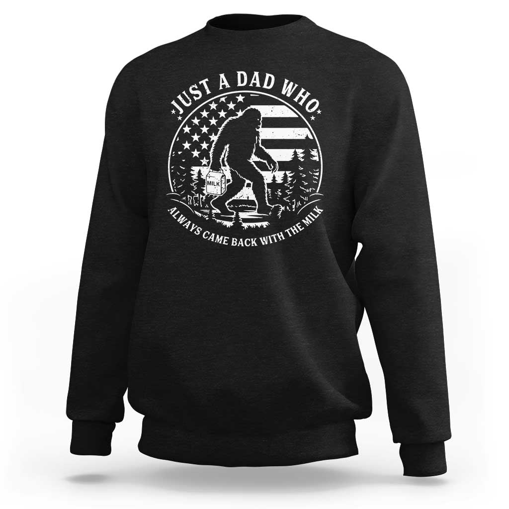 Just a Dad Who Came Back with the Milk Sweatshirt Funny Bigfoot Father's Day Sasquatch - Wonder Print Shop