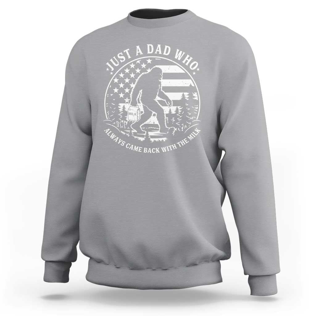 Just a Dad Who Came Back with the Milk Sweatshirt Funny Bigfoot Father's Day Sasquatch - Wonder Print Shop