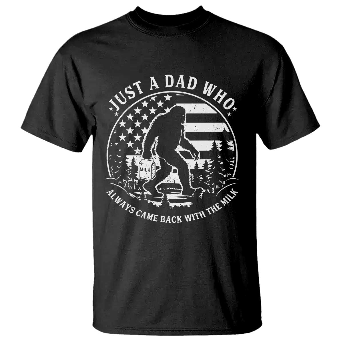 Just a Dad Who Came Back with the Milk T Shirt Funny Bigfoot Father's Day Sasquatch - Wonder Print Shop
