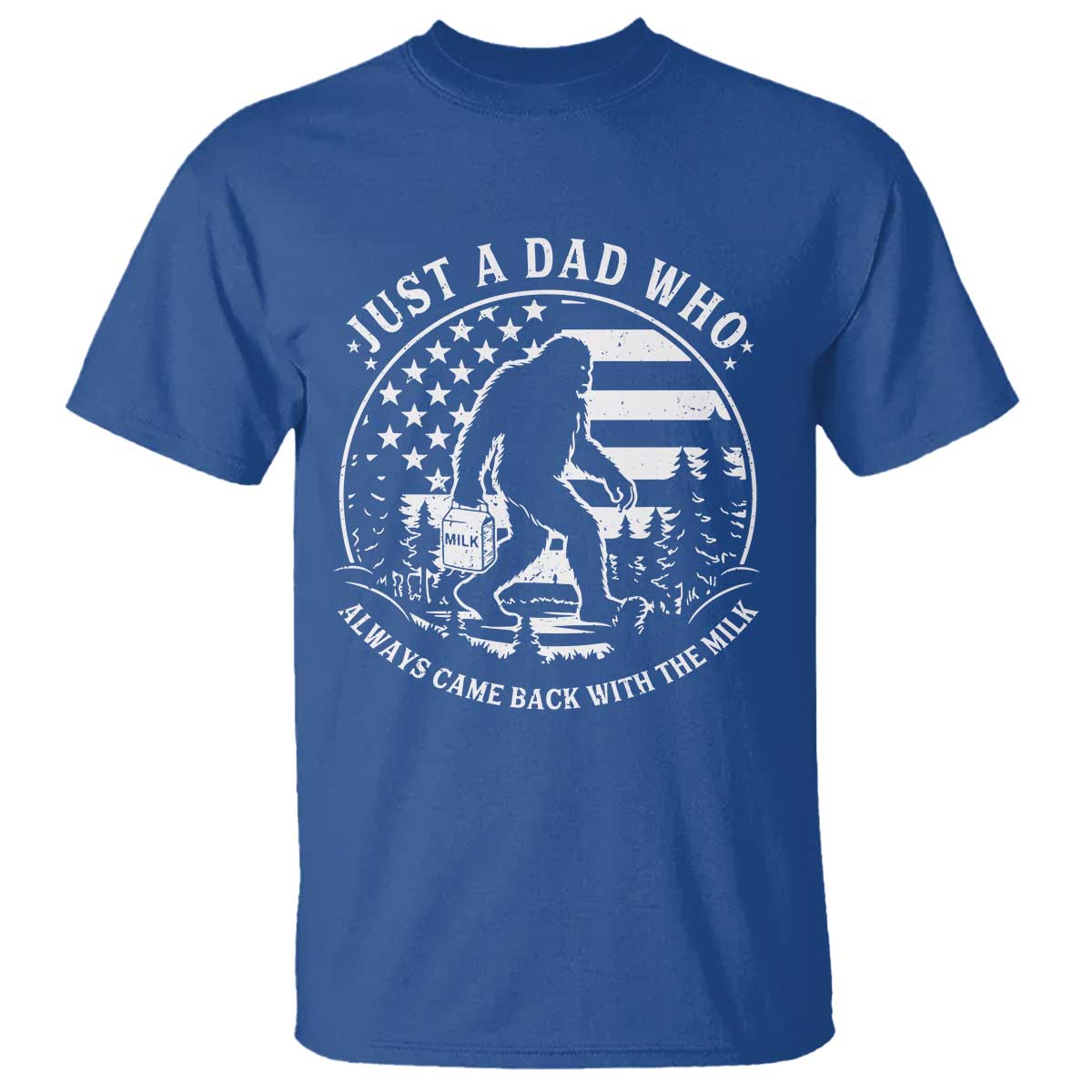 Just a Dad Who Came Back with the Milk T Shirt Funny Bigfoot Father's Day Sasquatch - Wonder Print Shop