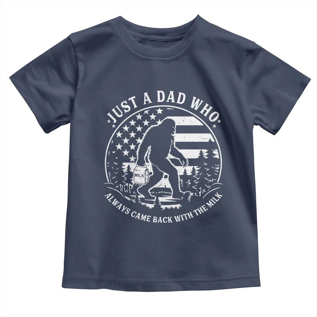 Just a Dad Who Came Back with the Milk Toddler T Shirt Funny Bigfoot Father's Day Sasquatch - Wonder Print Shop