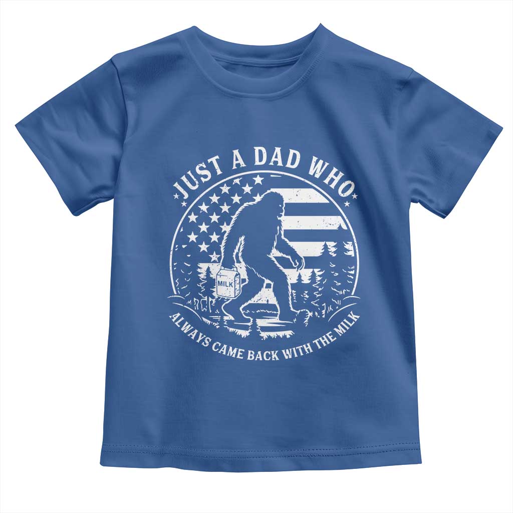 Just a Dad Who Came Back with the Milk Toddler T Shirt Funny Bigfoot Father's Day Sasquatch - Wonder Print Shop