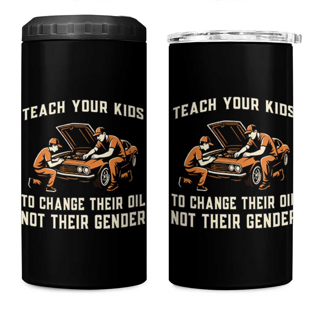 Teach Your Kids To Change Their Oil 4 in 1 Can Cooler Tumbler Not Their Gender Dad and Son Father's Day - Wonder Print Shop