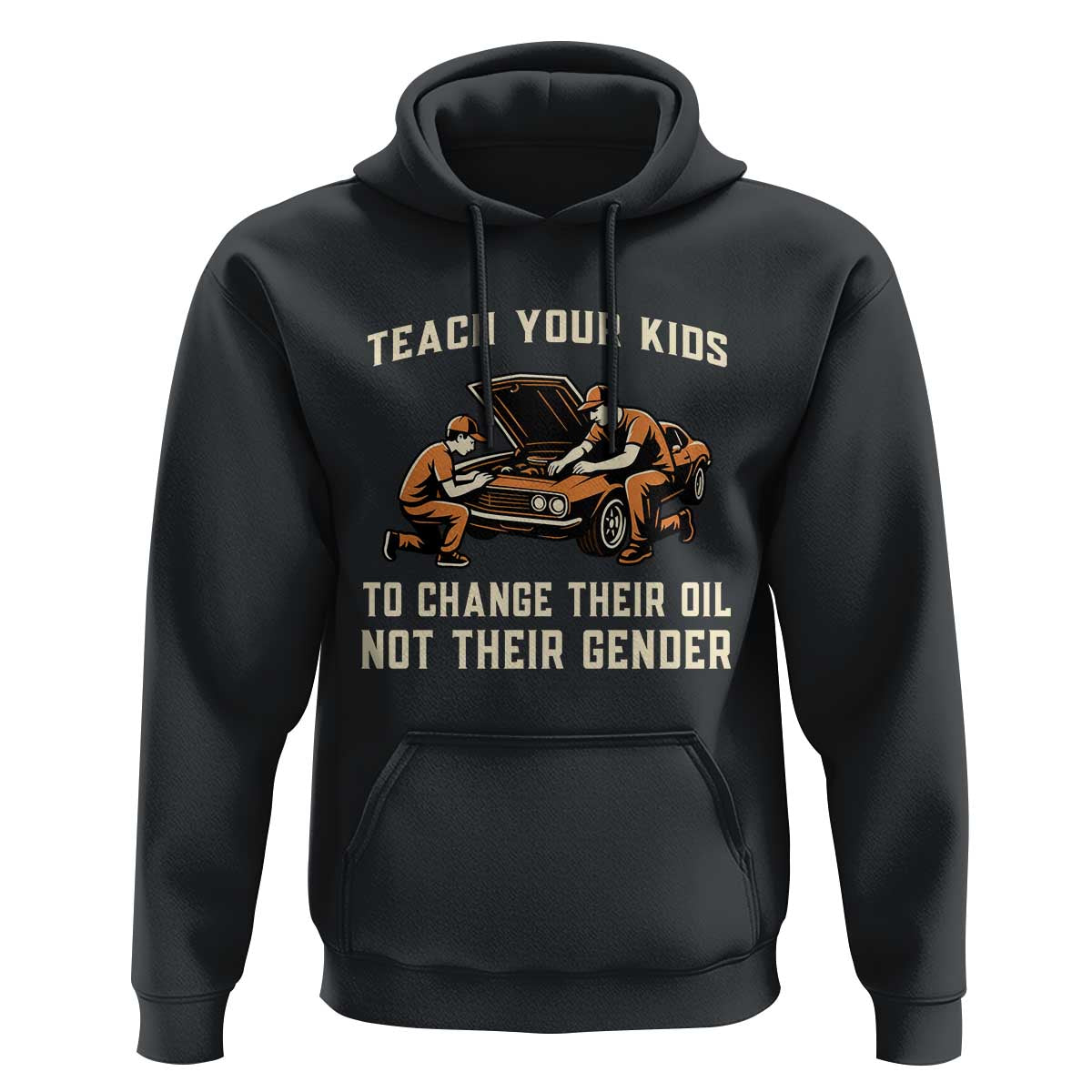 Teach Your Kids To Change Their Oil Hoodie Not Their Gender Dad and Son Father's Day - Wonder Print Shop