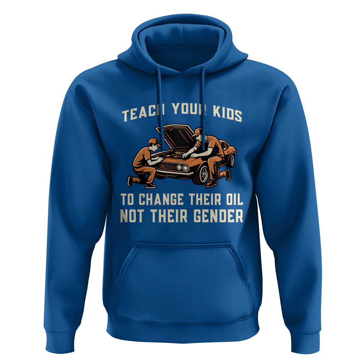 Teach Your Kids To Change Their Oil Hoodie Not Their Gender Dad and Son Father's Day - Wonder Print Shop