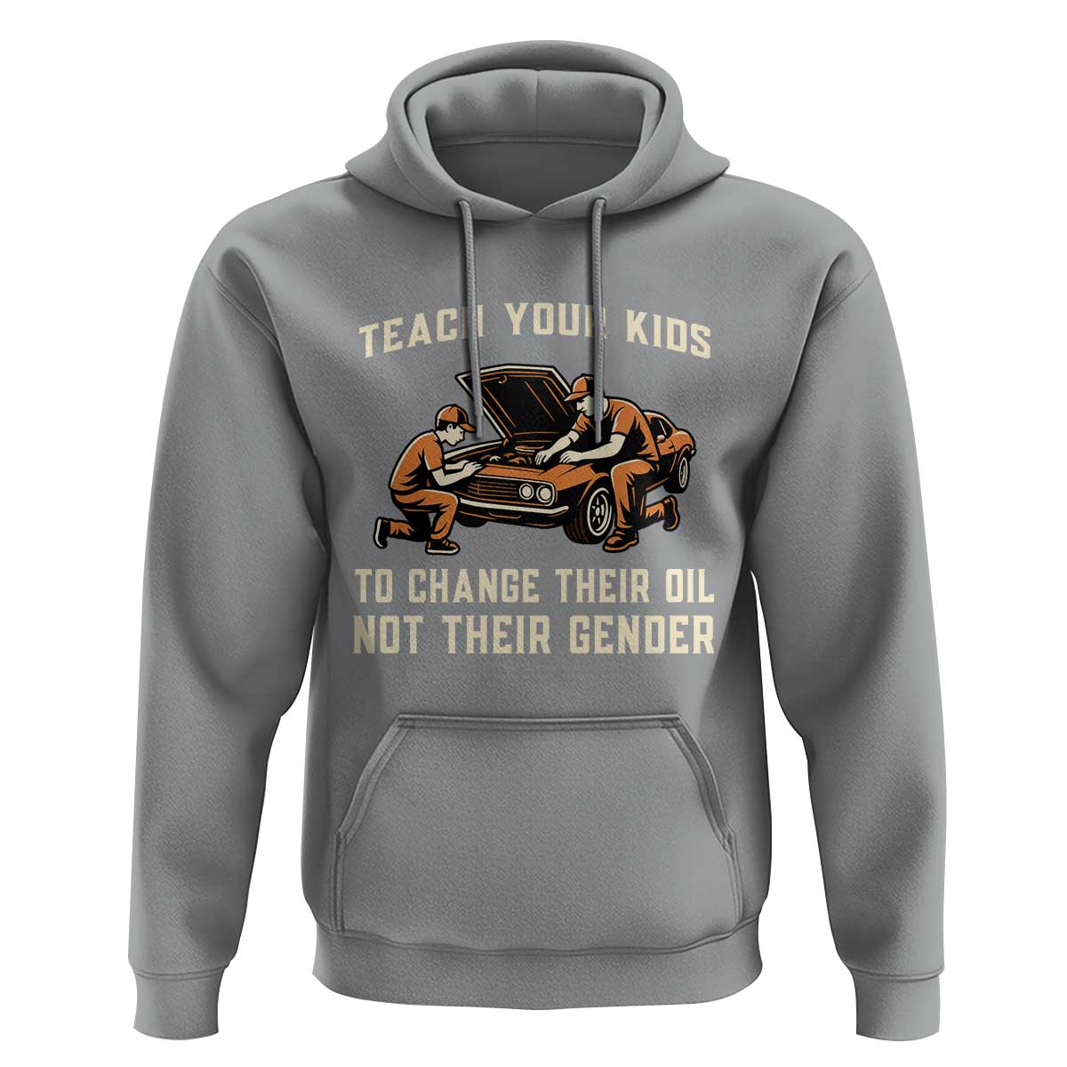 Teach Your Kids To Change Their Oil Hoodie Not Their Gender Dad and Son Father's Day - Wonder Print Shop