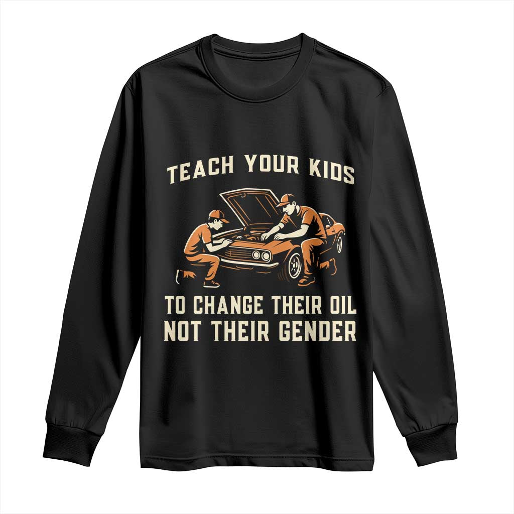 Teach Your Kids To Change Their Oil Long Sleeve Shirt Not Their Gender Dad and Son Father's Day - Wonder Print Shop