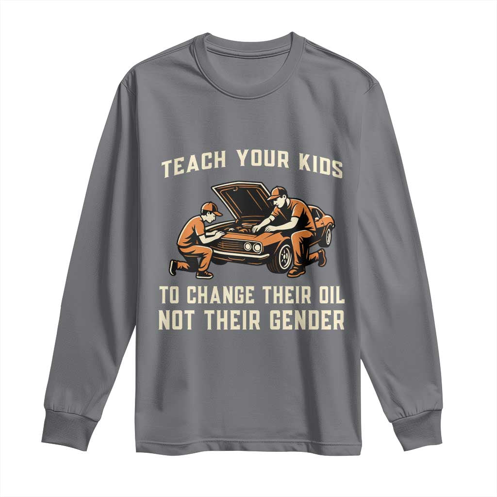 Teach Your Kids To Change Their Oil Long Sleeve Shirt Not Their Gender Dad and Son Father's Day - Wonder Print Shop
