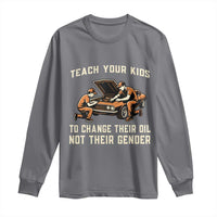 Teach Your Kids To Change Their Oil Long Sleeve Shirt Not Their Gender Dad and Son Father's Day - Wonder Print Shop