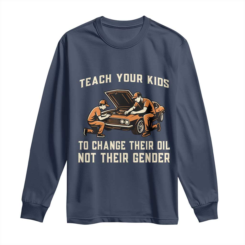 Teach Your Kids To Change Their Oil Long Sleeve Shirt Not Their Gender Dad and Son Father's Day - Wonder Print Shop