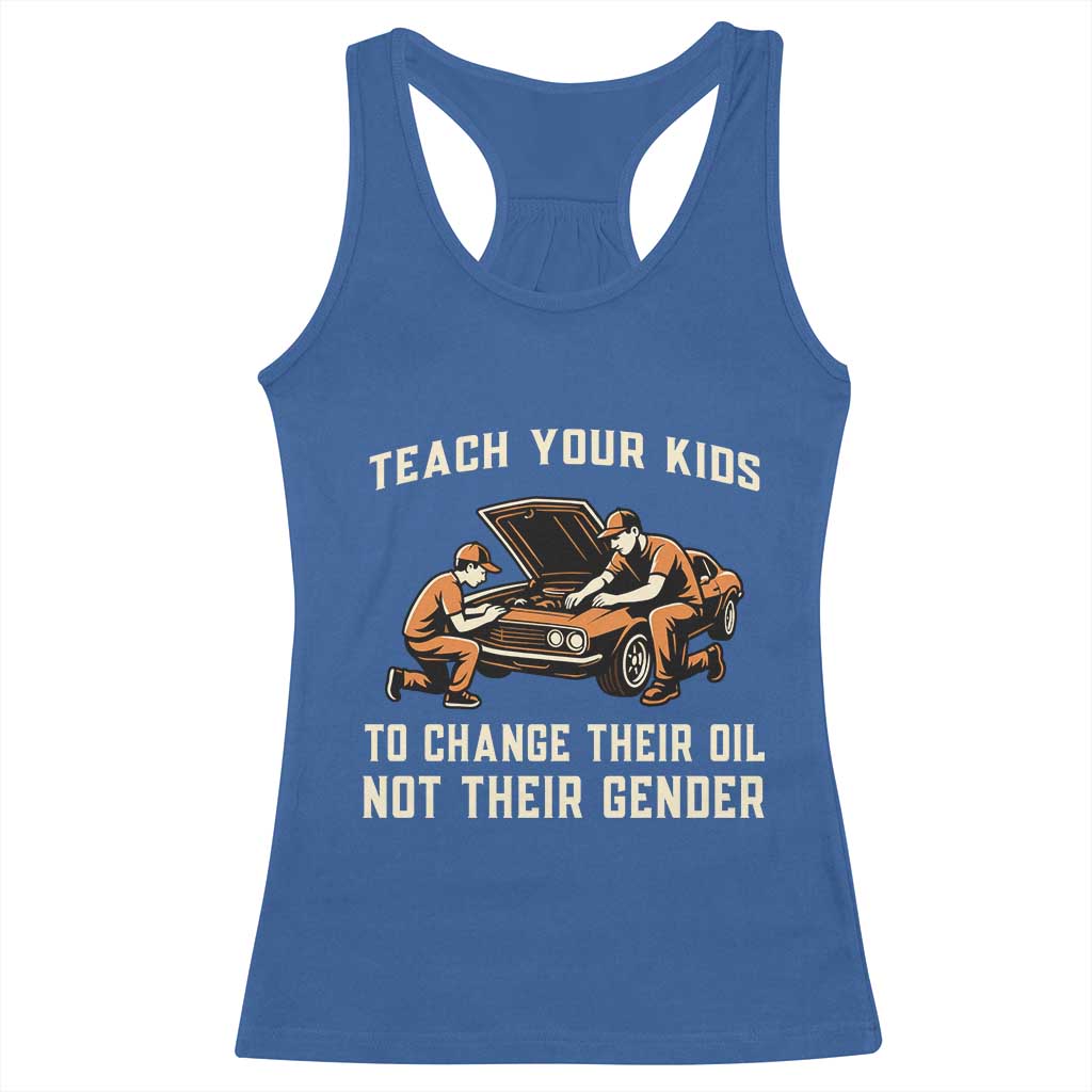 Teach Your Kids To Change Their Oil Racerback Tank Top Not Their Gender Dad and Son Father's Day - Wonder Print Shop