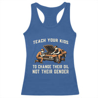 Teach Your Kids To Change Their Oil Racerback Tank Top Not Their Gender Dad and Son Father's Day - Wonder Print Shop