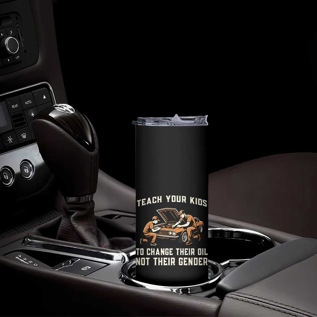 Teach Your Kids To Change Their Oil Skinny Tumbler Not Their Gender Dad and Son Father's Day - Wonder Print Shop