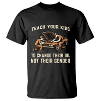 Teach Your Kids To Change Their Oil T Shirt Not Their Gender Dad and Son Father's Day - Wonder Print Shop