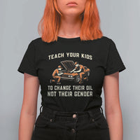 Teach Your Kids To Change Their Oil T Shirt For Women Not Their Gender Dad and Son Father's Day - Wonder Print Shop