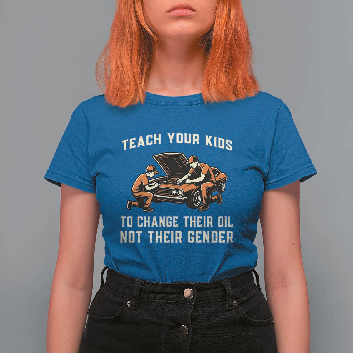 Teach Your Kids To Change Their Oil T Shirt For Women Not Their Gender Dad and Son Father's Day - Wonder Print Shop